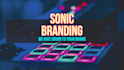 create captivating sonic branding for your business