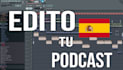 edit your podcast in spanish