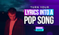 turn your lyrics into a pop song