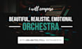 compose you an emotional, realistic, beautiful, orchestra