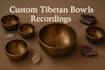 record your tibetan bowls meditation