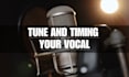tune and timing your vocals