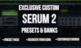 make serum 2 presets and soundbanks
