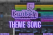make your twitch channel theme song