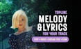 write melody and lyrics for your pop, indie, edm track