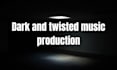 create dark and twisted music for your project