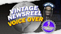 record a vintage newsreel voice over