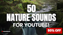 provide 50 nature sounds for youtube, 10 hours long each