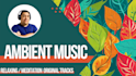 produce original relaxing, meditation, sleep, ambient music