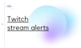 create twitch stream alerts and notification sound effects