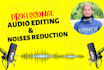 do professional audio editing and noise reduction