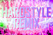 make a hardstyle remix of your song