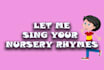 sing nursery rhymes for your animated videos