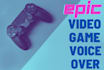 record a epic male video game voice over