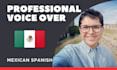 record a voice over in spanish with a natural mexican accent