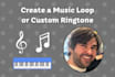 create a royalty free music loop or ringtone