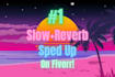 slow and reverb and speed up your song