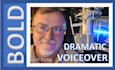 deliver a bold, dramatic, professional voiceover
