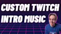 make intro music for your twitch stream