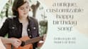 write and sing a personalized happy birthday song for you