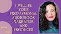 be your professional audiobook narrator and producer