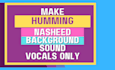make humming background nasheed according to your content