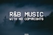 make chill rnb music with no copyrights