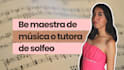 be maestra de música o tutora de solfeo