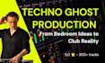 be your professional techno and house ghost producer