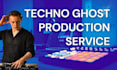 be your professional techno and house ghost producer
