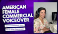 record an american female voice over for your commercial