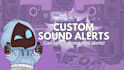create a custom sound alerts for your streams