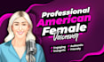 record a professional american english HQ female voice over