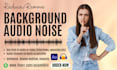 clean, remove background noise from audio and video