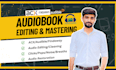 edit, clean, fix and master audio audiobooks for acx audible