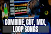 combine, loop, edit, cut, mix songs with transitions and sfx