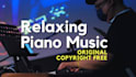 compose original relaxing piano music, copyright free