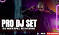 create custom pro dj set, dj mixtape, dj mix for you