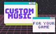 make original and creative music for your video game