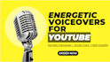 record energetic voice overs for your youtube videos