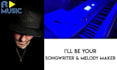 be your songwriter and melody maker
