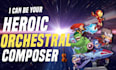 compose heroic orchestral music