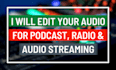 edit your audio for podcast, radio, and audio streaming