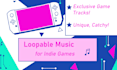 compose loopable music for indie games