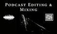 do professional video or audio podcast editing and mixing