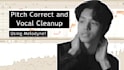 pitch correct, clean up and remove background noise from your vocals