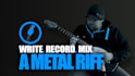write and record a heavy metal riff