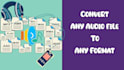 convert any audio to any format mp3, wav, m4a, ogg, aac, etc