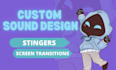 do sound design for your animations, videos, or stingers