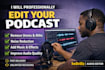 be your professional podcast editor and audio engineer